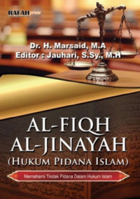 Image of Al-Fiqh Al-Jinayah (Hukum Pidana Islam) : Memahami Tindak Pidana Dalam Hukum Islam