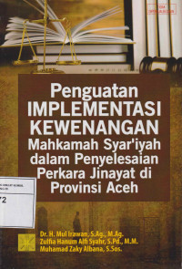 Penguatan implementasi kewenangan mahkamah syar'iyah dalam penyelesaian perkara jinayat di provinsi aceh