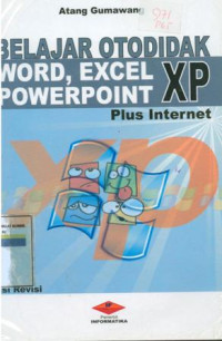 Belajar otodidak word, excel, powerpoint, xp: plus internet