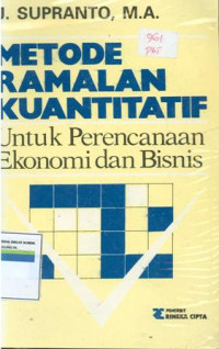 Metode ramalan kuantitatif:untuk perencanaan ekonomi dan bisnis:Metode ramalan kuantitatif