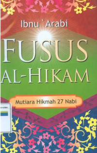 Fusus al-hikam: mutiara hikmah 27 nabi