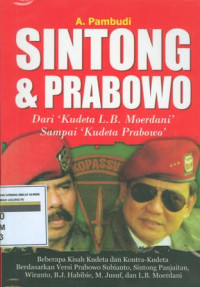 Sintong & prabowo : dari 'kudeta L.B. Moerdani' sampai 'kudeta Prabowo'