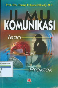 ILMU KOMUNIKASI TEORI DAN PRAKTEK