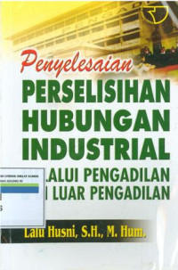 Penyelesaian perselisihan hubungan industrial melalui pengadilan dan di luar pengadilan