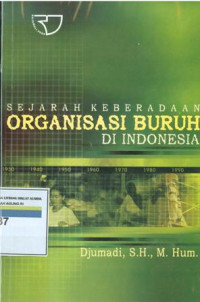 Sejarah keberadaan organisasi buruh di indonesia