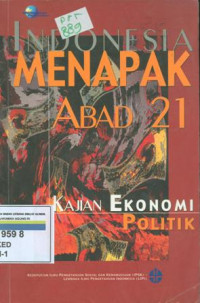 Indonesia menapak abad 21 : kajian ekonomi politik