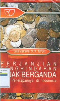 Perjanjian penghindaran pajak berganda:Serta penerapannya di Indonesia