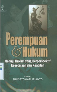 Perempuan & hukum :menuju hukum yang berperspektif kesetaraan dan keadilan