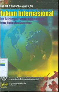 HUKUM INTERNASIONAL DAN BERBAGAI PERMASALAHANNYA : (Suatu kumpulan karangan)