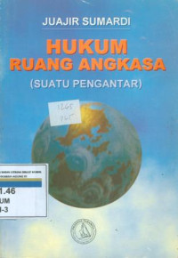 HUKUM RUANG ANGKASA (Suatu pengantar)