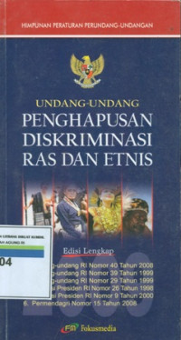 HIMPUNAN PERATURAN PERUNDANG-UNDANGAN : UNDANG-UNDANG PENGHAPUSAN DISKRIMINASI RAS DAN ETNIS