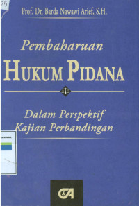 PEMBAHARUAN HUKUM PIDANA : Dalam perspektif kajian perbandingan