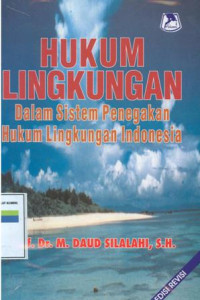 Hukum lingkungan:Dalam sistem penegakan hukum lingkungan Indonesia