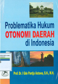 PROBLEMATIKA HUKUM OTONOMI DAERAH DI INDONESIA