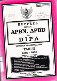 Keppres tentang apbn, apbd dan dipa : petunjuk pelaksanaannya tahun 2002- 2006