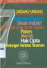 UNDANG-UNDANG PERLINDUNGAN HAKI (Hak Atas Kekayaan Intelektual): Paten, Merek, Hak Cipta, Rahasia Dagang, Desain Industri, Desain Tata Letak Sirkuit Terpadu, Serah Simpan Karya Cetak & Karya Rekam