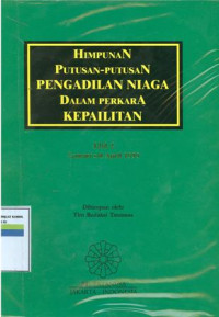 Himpunan putusan-putusan pengadilan niaga dalam perkara kepailitan : jilid 2 januari s/d april 1999