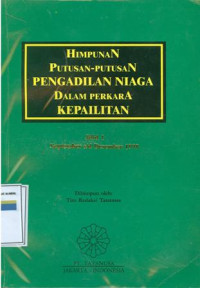 Himpunan putusan-putusan pengadilan niaga dalam perkara kepailitan : jilid 1 september s/d desember 1998