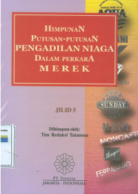 Himpunan putusan-putusan pengadilan niaga dalam perkara merek: Jilid 5