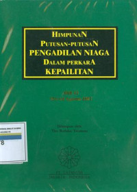 Himpunan putusan-putusan pengadilan niaga dalam perkara kepailitan:jilid 12 mei s/d agustus 2002