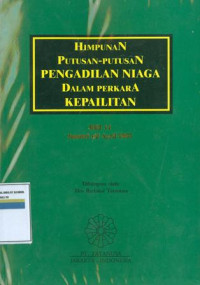 Himpunan putusan-putusan pengadilan niaga dalam perkara kepailitan : jilid 11 januari s/dapril 2002