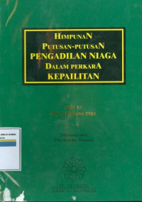 Himpunan putusan-putusan pengadilan niaga dalam perkara kepailitan:jilid 9 mei s/d agustus 2001