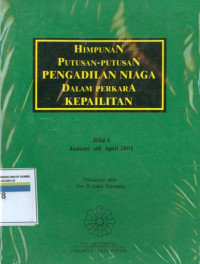 Himpunan putusan-putusan pengadilan niaga dalam perkara kepailitan : jilid 8 januari s/dapril 2001