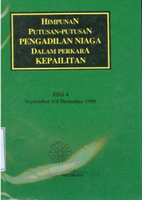 Himpunan putusan-putusan pengadilan niaga dalam perkara kepailitan:jilid 4 september s/d desember 1999