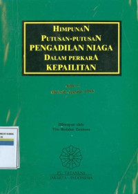 Himpunan putusan-putusan pengadilan niaga dalam perkara kepailitan : jilid 3 mei s/d agustus 1999