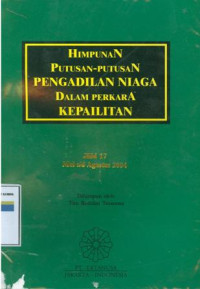 Himpunan putusan-putusan pengadilan niaga dalam perkara kepailitan:jilid 17 mei s/d agustus 2004