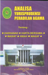 Analisa yurisprudensi peradilan agama : tentang hadhanah, harta bersama, wasiat, hibah, wakaf