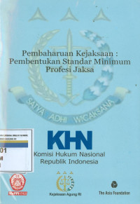 PENELITIAN PEMBAHARUAN KEJAKSAAN : PEMBENTUKAN STANDAR MINIMUM PROFESI JAKSA (KERJASAMA KOMISI HUKUM NASIONAL MASYARAKAT PEMANTAU PERADILAN INDONESIA FAKULTAS HUKUM UNI