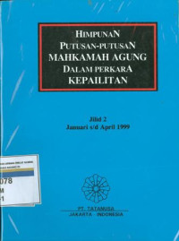 Himpunan putusan-putusan Mahkamah Agung dalam perkara kepailitan: jilid 2  Januari s/d April 1999