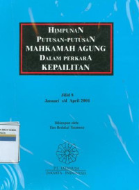 Himpunan putusan-putusan Mahkamah Agung dalam perkara kepailitan: jilid 8 Januari S/D April 2001