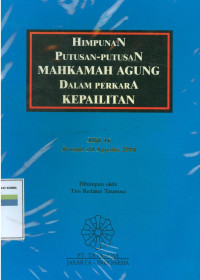 Himpunan putusan-putusan Mahkamah Agung dalam perkara kepailitan: jilid 16 Januari s/d Agustus 2004