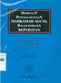 Himpunan putusan-putusan Mahkamah Agung dalam perkara kepailitan: jilid 18 Januari s/d Juni 2005