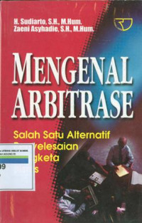 MENGENAL ARBITRASE : SALAH SATU ALTERNATIF PENYESUAIAN SENGKETA BISNIS