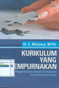 Kurikulum yang disempurnakan : pengembangan standar kompetensi dan kompetensi dasar