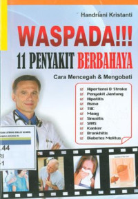 Waspada !!! 11 penyakit berbahaya : Cara mencegah dan mengobati