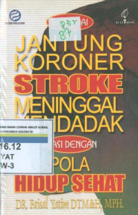 Jantung koroner stroke meninggal mendadak atasi dengan pola hidup sehat