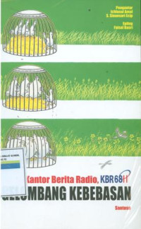 Gelombang kebebasan : kantor berita radio KBR 68 H