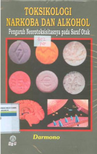 Toksikologi narkoba dan alkohol : pengaruh neorotoksisitasnya pada saraf otak