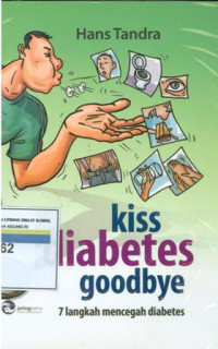 Image of Kiss diabetes goodbye : Tujuh langkah mencegah diabetes