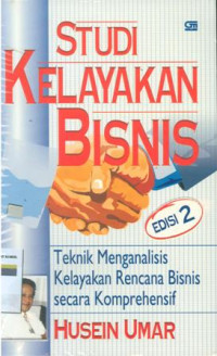 Studi kelayakan bisnis edisi 2 : Teknik menganalisis klayakan rencana bisnis secara komprehensif