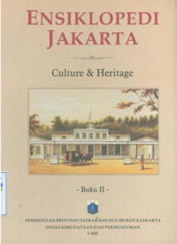 Ensiklopedi Jakarta : budaya dan warisan sejarah buku II