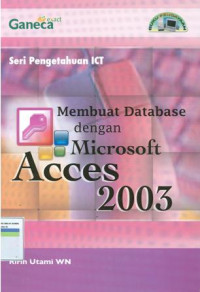 Seri pengetahuan ICT: membuat database dengan microsoft access 2003