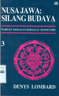 Nusa jawa silang budaya kajian sejarah terpadu bagian III: warisan kerajaan-kerajaan konsentris