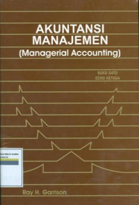 Akuntansi manajemen : managerial accounting buku satu edisi ketiga