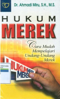 Hukum merk : Cara mudah mempelajari undang-undang merek