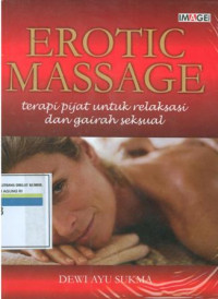 Erotic massage : Terapi pijat untuk relaksasi dan gairah seksual